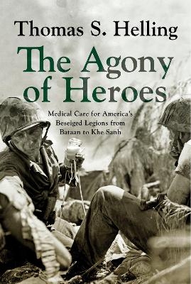 The Agony of Heroes - Thomas S Helling