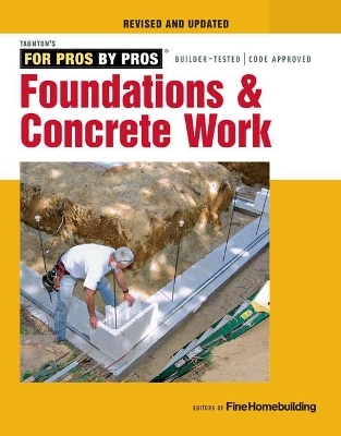 Foundations and Concrete Work (Revised and Updated ) -  Fine Homebuildi