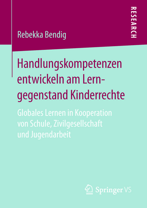 Handlungskompetenzen entwickeln am Lerngegenstand Kinderrechte - Rebekka Bendig