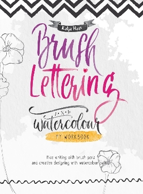 Brush Lettering and Watercolour: My Workbook - Katja Haas