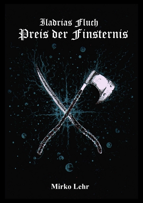 Iladrias Fluch - Preis der Finsternis - Mirko Lehr