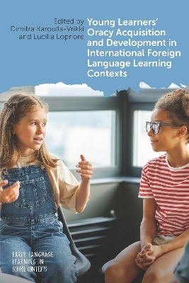 Young Learners' Oracy Acquisition and Development in International Foreign Language Learning Contexts - 