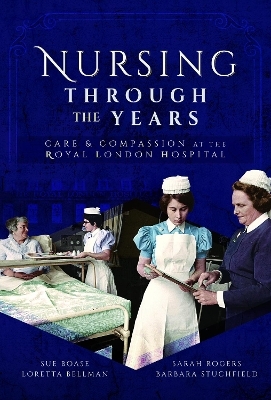 Nursing Through the Years - Bellman Loretta, Boase Sue