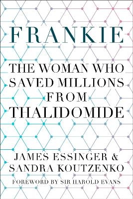 Frankie: The Woman Who Saved Millions from Thalidomide - James Essinger, Sandra Koutzenko