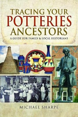 Tracing Your Potteries Ancestors - Sharpe Michael