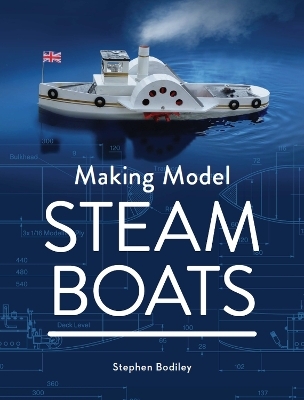 Making Model Steam Boats - Stephen Bodiley