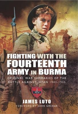 Fighting with the Fourteenth Army in Burma - James Luto