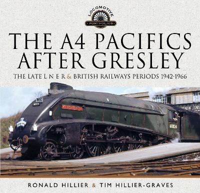 The A4 Pacifics After Gresley - Tim Hillier-Graves