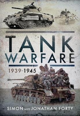 Tank Warfare, 1939-1945 - Simon Forty, Jonathan Forty