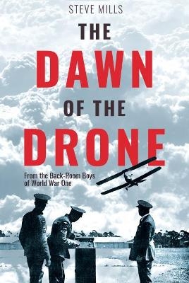 The Dawn of the Drone - Steve Mills