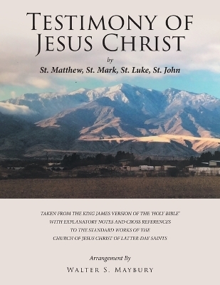 Testimony of Jesus Christ - Walter S Maybury