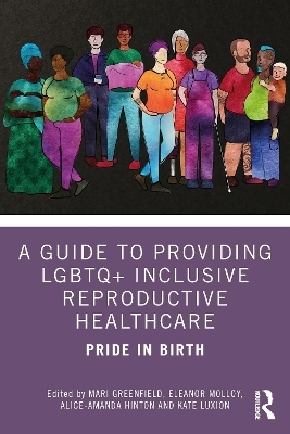 A Guide to Providing LGBTQ+ Inclusive Reproductive Health Care - 