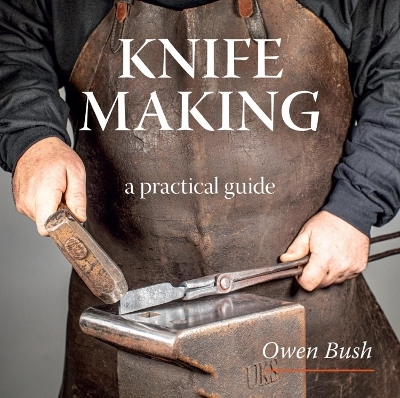 Knife Making - Owen Bush