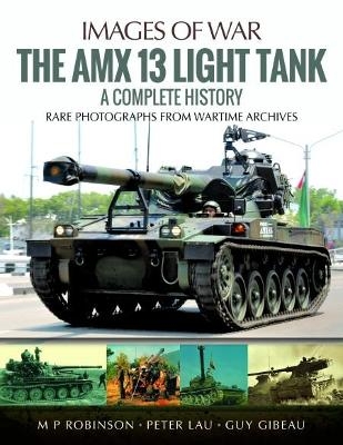 The Amx 13 Light Tank - M. P. Robinson, Peter Lau, Guy Gibeau