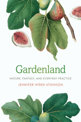 Gardenland -  Jennifer Wren Atkinson