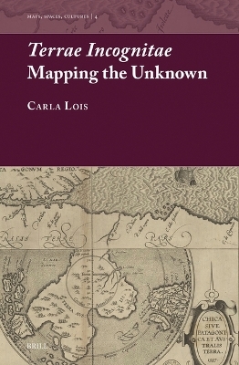 Terrae Incognitae: Mapping the Unkwnown - Carla Lois