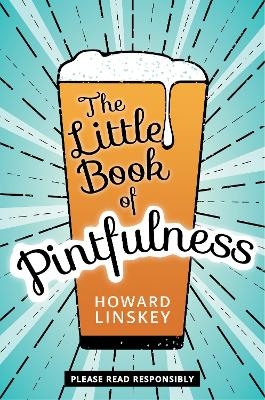 The Little Book of Pintfulness - Howard Linskey