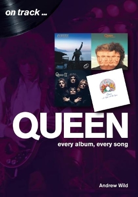 Queen: Every Album, Every Song  (On Track) - Andrew Wild