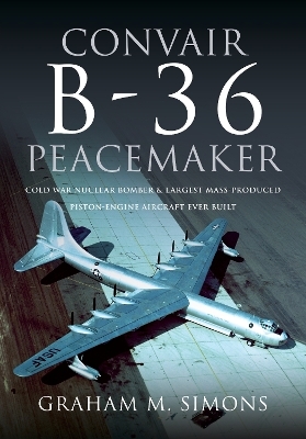 Convair B-36 Peacemaker - Graham M Simons