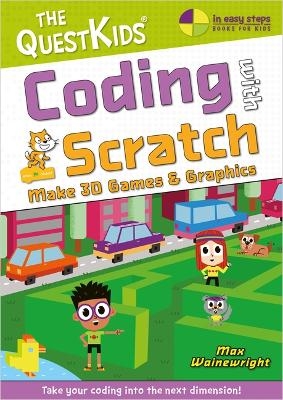 Coding with Scratch - Make 3D Games & Graphics - Max Wainewright