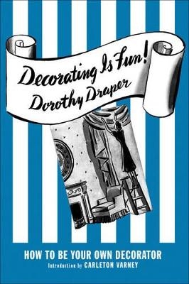 Decorating Is Fun! How to be Your Own Decorator - Dorothy Draper