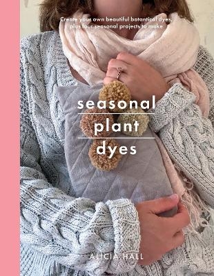 Seasonal Plant Dyes - Alicia Hall