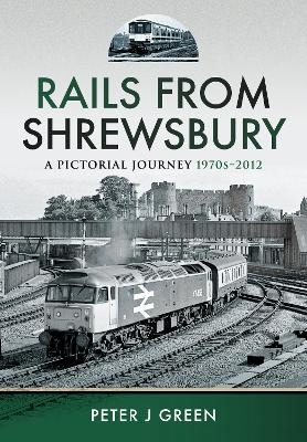 Rails From Shrewsbury - Peter J Green