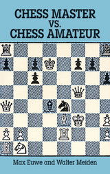 Chess Master vs. Chess Amateur -  Max Euwe,  Walter Meiden