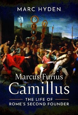 Marcus Furius Camillus - Marc Hyden