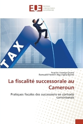 La fiscalité successorale au Cameroun - Anaclet Ananga Onana, Romuald Franklin Nguingna Djomo