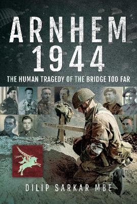 Arnhem 1944 - Dilip Sarkar