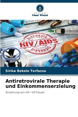 Antiretrovirale Therapie und Einkommenserzielung - Sirika Bekele Terfassa