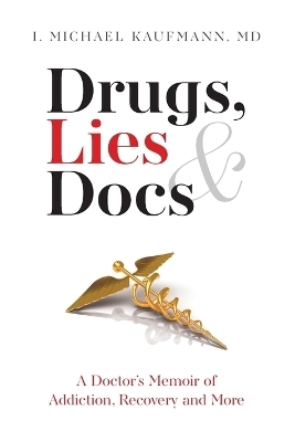 Drugs, Lies & Docs - I Michael Kaufmann