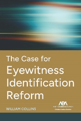 The Case for Eyewitness Identification Reform - William Collins