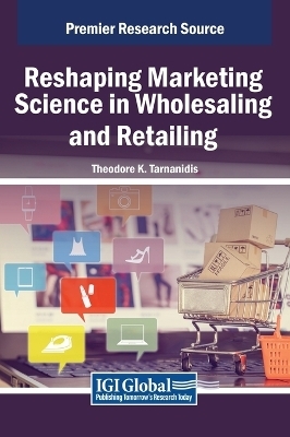 Reshaping Marketing Science in Wholesaling and Retailing - 