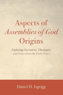 Aspects of Assemblies of God Origins - Daniel D Isgrigg