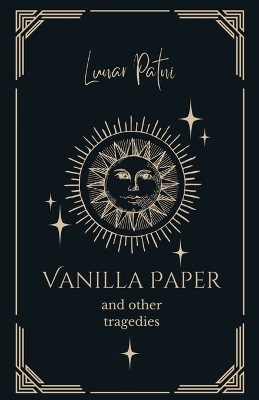 Vanilla Paper and Other Tragedies - Lunar Patni