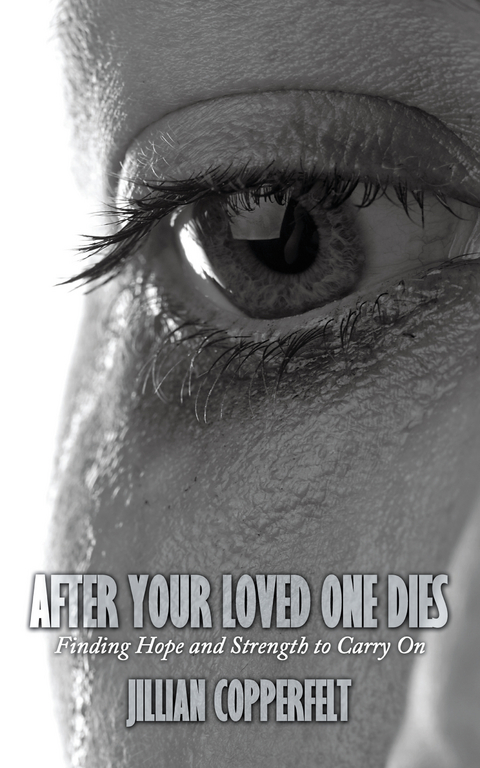 After Your Loved One Dies - Jillian Copperfelt