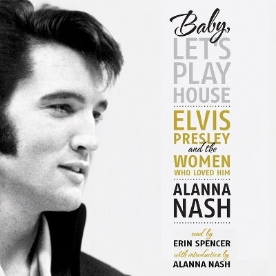 Baby, Let's Play House - Alanna Nash