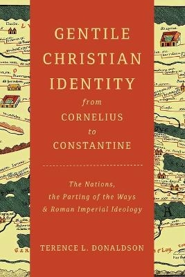 Gentile Christian Identity from Cornelius to Constantine - Terence L Donaldson