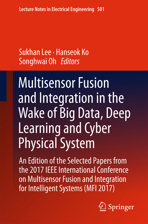 Multisensor Fusion and Integration in the Wake of Big Data, Deep Learning and Cyber Physical System - 