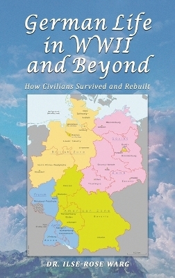 German Life in WWII and Beyond - Dr Ilse-Rose Warg