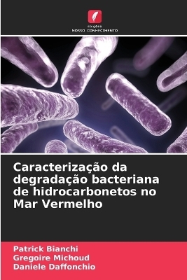 Caracterização da degradação bacteriana de hidrocarbonetos no Mar Vermelho - Patrick Bianchi, Gregoire Michoud, Daniele Daffonchio