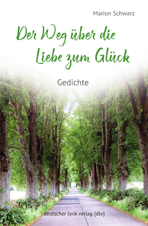 Der Weg über die Liebe zum Glück - Marion Schwarz