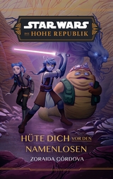 Star Wars Jugendroman: Die Hohe Republik - Hüte dich vor den Namenlosen - Zoraida Córdova