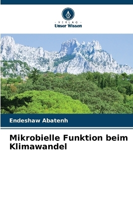 Mikrobielle Funktion beim Klimawandel - Endeshaw Abatenh