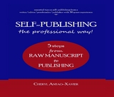 SELF-PUBLISHING--the professional way! 5 steps from raw manuscript to finished book - Cheryl Antao-Xavier