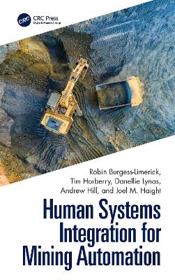 Human Systems Integration for Mining Automation - Robin Burgess-Limerick, Tim Horberry, Danellie Lynas, Andrew Hill, Joel M Haight