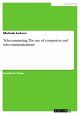 Telecommuting. The use of computers and telecommunications - Mutinda Jackson