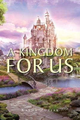 A Kingdom for Us - Kathy Zuziak